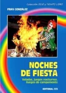 Noches De Fiesta: Veladas, Juegos Nocturnos, Fuegos De Campamento