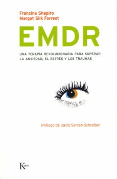 Emdr: Una Terapia Revolucionaria Para Superar La Ansiedad, El Est Res Y Los Traumas