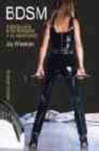 Bdsm: Introduccion A Las Tecnicas Y Su Significado