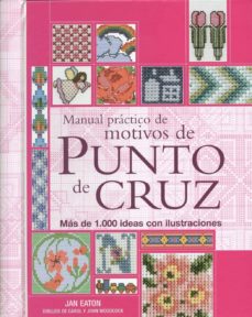Manual Practico De Motivos De Punto De Cruz: Mas De 1.000 Ideas C On Ilustraciones