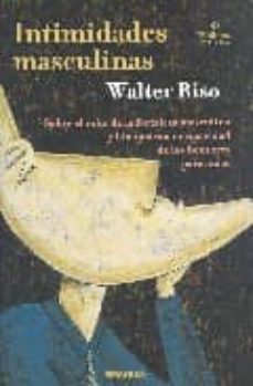Libro, Audiolibro Intimidades Masculinas: Sobre El Mito De La Fortaleza Masculina Y La Supuesta Incapacidad De Los Hombres Para Amar Intimidades Masculinas: Sobre El Mito De La Fortaleza Masculina Y La Supuesta Incapacidad De Los Hombres Para Amar