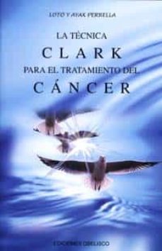 Libro, Audiolibro La Tecnica Clark Para El Tratamiento Del Cancer La Tecnica Clark Para El Tratamiento Del Cancer