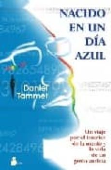 Libro, Audiolibro Nacido En Un Dia Azul: Un Viaje Por El Interior De La Mente Y La Vida De Un Genio Autista Nacido En Un Dia Azul: Un Viaje Por El Interior De La Mente Y La Vida De Un Genio Autista