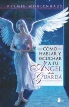 Libro, Audiolibro Como Escuchar Y Hablar A Tu Angel De La Guarda Como Escuchar Y Hablar A Tu Angel De La Guarda