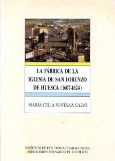 La Fabrica De La Iglesia En San Lorenzo De Huesca (1607-1624