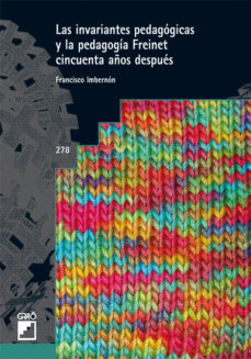 Las Invariantes Pedagogicas Y La Pedagogia Freinet Ciencuenta Año S Despues
