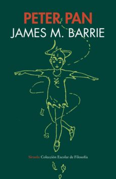 Peter Pan: El Niño Que No Queria Crecer (Escolar De Filosofia)