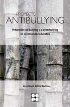 Proyecto Antibullying: Prevencion De Bullying Y El Cyberbullyng En La Comunida Educativa