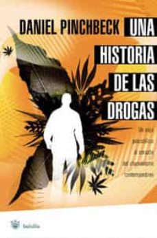 Una Historia De Las Drogas : Viaje Psicodelico Al Corazon Del Cha Manismo Contemporaneo