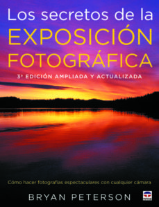 Los Secretos De La Exposicion Fotografica (3ª Ed.)