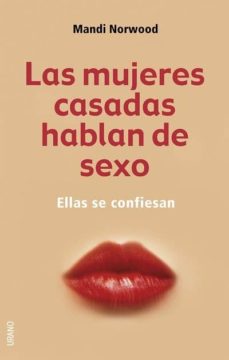 Libro, Audiolibro Las Mujeres Casadas Hablan De Sexo: Ellas Se Confiesan Las Mujeres Casadas Hablan De Sexo: Ellas Se Confiesan