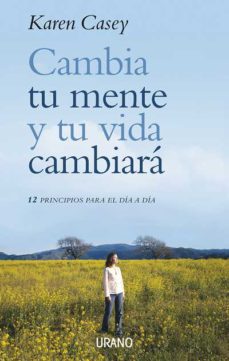 Cambia Tu Mente Y Tu Vida Cambiara: 12 Principios Para El Dia A D Ia de ...