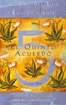 Libro, Audiolibro El Quinto Acuerdo: Una Guia Practica Para La Maestria Personal El Quinto Acuerdo: Una Guia Practica Para La Maestria Personal