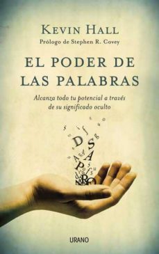 El Poder De Las Palabras: Alcanza Todo Tu Potencial A Traves De S U Significado Oculto