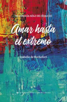 Amar Hasta El Extremo. Te Conocía Sólo De Oídas 2