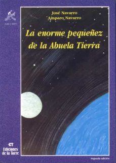 La Enorme Pequeñez De La Abuela Tierra (2ª Ed.)