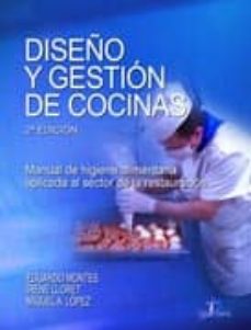 Diseño Y Gestion De Cocinas: Manual De Higiene Alimentaria Aplica Da Al Sector De La Restauracion (2ª Ed.)