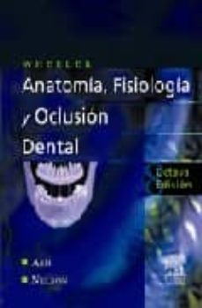 Wheeler. Anatomia, Fisiologia Y Oclusion Dental (8ª Ed.)