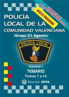 Policia Local De La Comunidad Valenciana Volumen I: Temario (Temas 1 A 14)