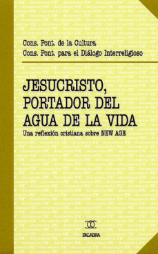Jesucristo, Portador Del Agua De La Vida: Una Reflexion Cristiana Sobre New Age