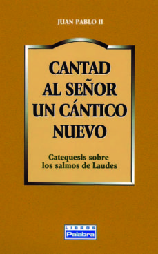 Libro, Audiolibro Cantad Al Señor Un Cantico Nuevo: Catequesis Sobre Los Salmos De Laudes Cantad Al Señor Un Cantico Nuevo: Catequesis Sobre Los Salmos De Laudes