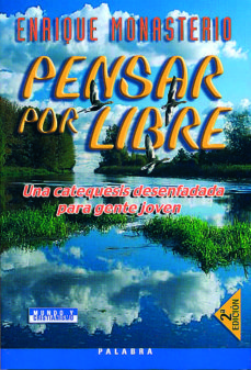 Pensar Por Libre: La Catequesis Desenfadada Para Gente Joven