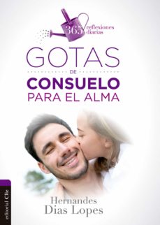 Gotas De Consuelo Para El Alma: 365 Reflexiones Diarias