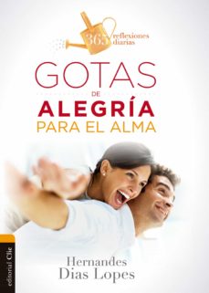 Gotas De Alegría Para El Alma: 365 Reflexiones Diarias