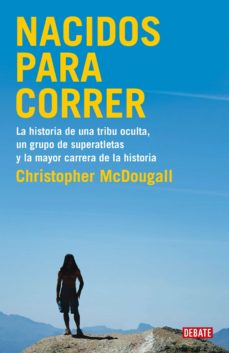 Libro, Audiolibro Nacidos Para Correr: La Historia De Una Tribu Oculta, Un Grupo De Superatletas Y La Mayor Carrera De La Historia Nacidos Para Correr: La Historia De Una Tribu Oculta, Un Grupo De Superatletas Y La Mayor Carrera De La Historia