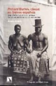 Richard Burton, Consul En Guinea Española: Una Vision Europea De Africa En Los Albores De La Colonizacion