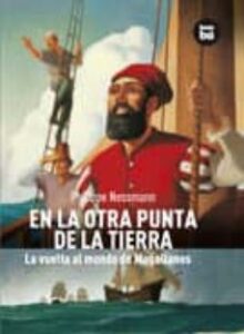 En La Otra Punta De La Tierra: La Vuelta Al Mundo De Magallanes