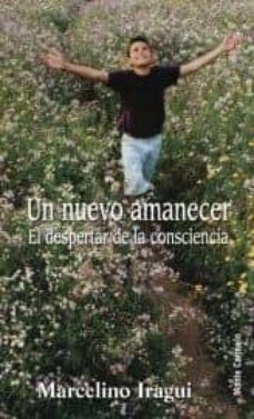 Un Nuevo Amanecer : El Despertar De La Consciencia
