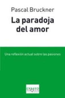 La Paradoja Del Amor: Una Reflexion Actual Sobre Las Pasiones