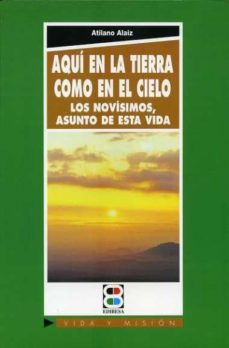 Aqui En La Tierra Como En El Cielo. Los Novisimos