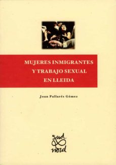 Mujeres Inmigrantes Y Trabajo Sexual En Lleida.