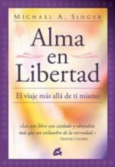 Libro, Audiolibro Alma En Libertad: El Viaje Mas Alla De Ti Mismo Alma En Libertad: El Viaje Mas Alla De Ti Mismo