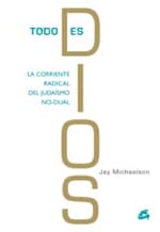Libro, Audiolibro Todo Es Dios: La Corriente Radical Del Judaismo No Dual Todo Es Dios: La Corriente Radical Del Judaismo No Dual