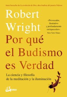 Por Que El Budismo Es Verdad: La Ciencia Y Filosofia De La Meditacion Y La Iluminacion
