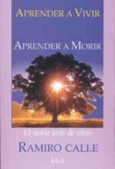 Aprender A Vivir, Aprender A Morir: El Noble Arte De Vivir