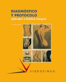 Diagnostico Y Protocolo Aplicados A La Estetica Integral (Ciclo F Ormativo Grado Superior)