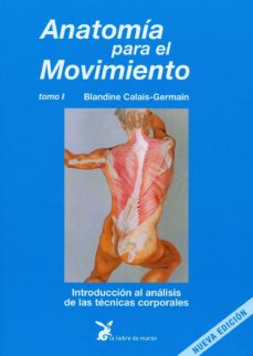 Anatomia Para El Movimiento (T. I): Introduccion Al Analisis De Las Tecnicas Corporales (12ª Ed.)