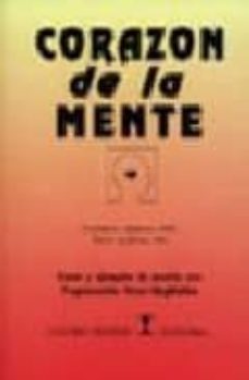 Corazon De La Mente: Casos Y Ejemplos De Cambio Con Programacion Neuro-Lingüistica (5ª Ed.)