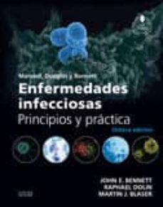 Mandell, Douglas Y Bennett: Enfermedades Infecciosas: Principios Y Practica (8ª Ed.)