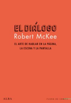 El Dialogo: El Arte De Hablar En La Pagina, La Escena Y La Pantalla