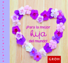 ¡Para La Mejor Hija Del Mundo!