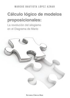 Cálculo Lógico De Modelos Proposicionales: La Revolución Del Silogismo En El Diagrama De Marlo