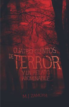 Cuatro Cuentos De Terror Y Un Relato Abominable