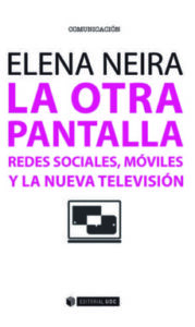 La Otra Pantalla: Redes Sociales. Moviles Y La Nueva Television