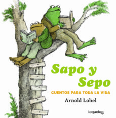 Sapo Y Sepo: Cuentos Para Toda La Vida (Edición Aniversario)
