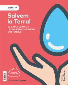 Nivel Iii ¡Salvem La Terra! El Canvi Climatic I El Desenvolupamen T Sostenible 5º Educacion Primaria Valenciano Ed. 2018 (Edición En Valenciano)